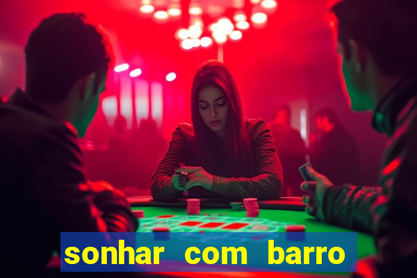 sonhar com barro jogo do bicho